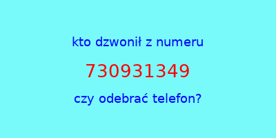 kto dzwonił 730931349  czy odebrać telefon?