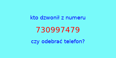 kto dzwonił 730997479  czy odebrać telefon?