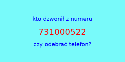 kto dzwonił 731000522  czy odebrać telefon?