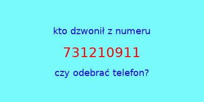 kto dzwonił 731210911  czy odebrać telefon?