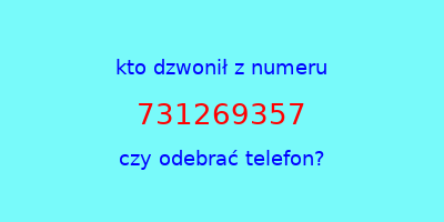 kto dzwonił 731269357  czy odebrać telefon?