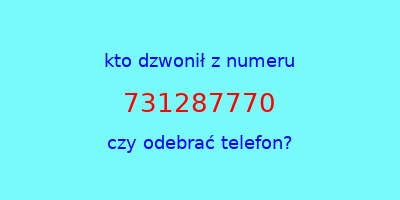 kto dzwonił 731287770  czy odebrać telefon?