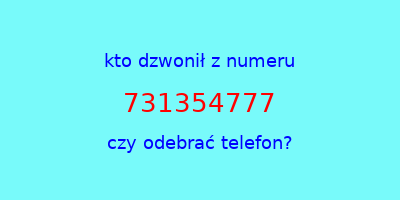 kto dzwonił 731354777  czy odebrać telefon?