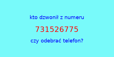 kto dzwonił 731526775  czy odebrać telefon?