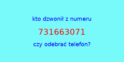 kto dzwonił 731663071  czy odebrać telefon?