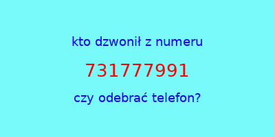 kto dzwonił 731777991  czy odebrać telefon?