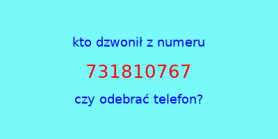 kto dzwonił 731810767  czy odebrać telefon?