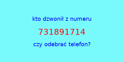 kto dzwonił 731891714  czy odebrać telefon?