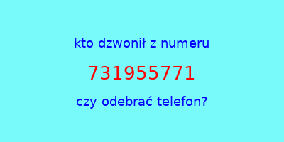 kto dzwonił 731955771  czy odebrać telefon?