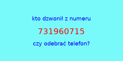 kto dzwonił 731960715  czy odebrać telefon?