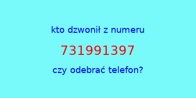 kto dzwonił 731991397  czy odebrać telefon?