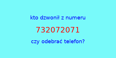 kto dzwonił 732072071  czy odebrać telefon?