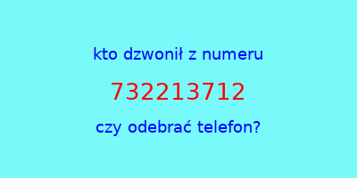 kto dzwonił 732213712  czy odebrać telefon?