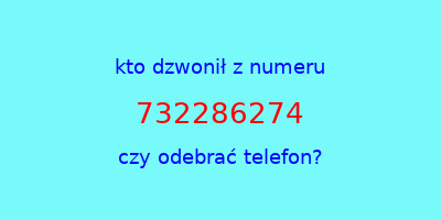 kto dzwonił 732286274  czy odebrać telefon?