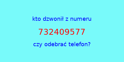 kto dzwonił 732409577  czy odebrać telefon?