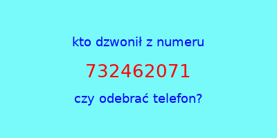 kto dzwonił 732462071  czy odebrać telefon?