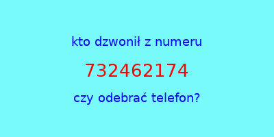 kto dzwonił 732462174  czy odebrać telefon?