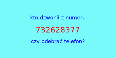 kto dzwonił 732628377  czy odebrać telefon?