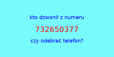 kto dzwonił 732650377  czy odebrać telefon?