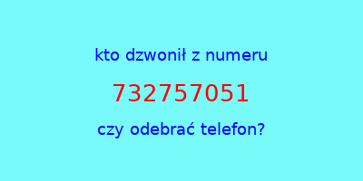 kto dzwonił 732757051  czy odebrać telefon?