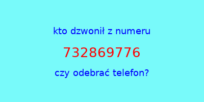 kto dzwonił 732869776  czy odebrać telefon?