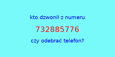 kto dzwonił 732885776  czy odebrać telefon?