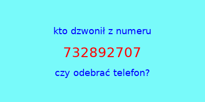 kto dzwonił 732892707  czy odebrać telefon?