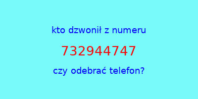 kto dzwonił 732944747  czy odebrać telefon?