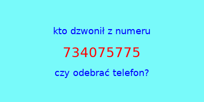 kto dzwonił 734075775  czy odebrać telefon?