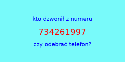 kto dzwonił 734261997  czy odebrać telefon?