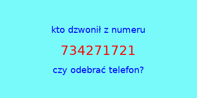 kto dzwonił 734271721  czy odebrać telefon?