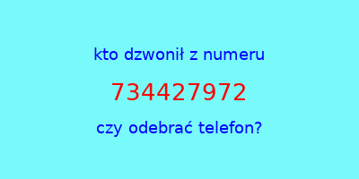 kto dzwonił 734427972  czy odebrać telefon?