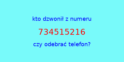 kto dzwonił 734515216  czy odebrać telefon?