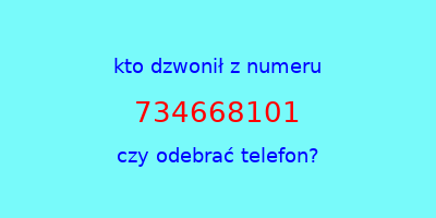 kto dzwonił 734668101  czy odebrać telefon?