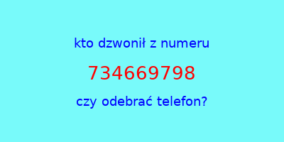 kto dzwonił 734669798  czy odebrać telefon?