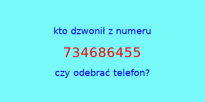 kto dzwonił 734686455  czy odebrać telefon?