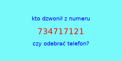 kto dzwonił 734717121  czy odebrać telefon?