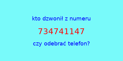 kto dzwonił 734741147  czy odebrać telefon?