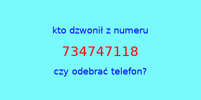 kto dzwonił 734747118  czy odebrać telefon?