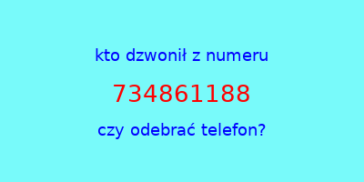 kto dzwonił 734861188  czy odebrać telefon?