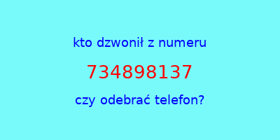 kto dzwonił 734898137  czy odebrać telefon?