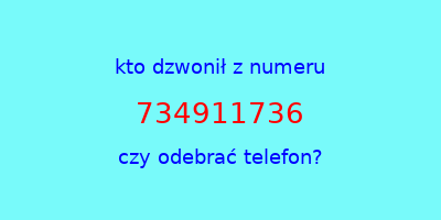 kto dzwonił 734911736  czy odebrać telefon?