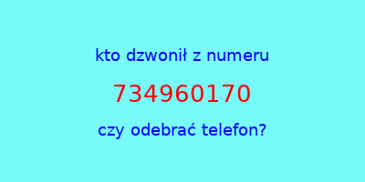 kto dzwonił 734960170  czy odebrać telefon?