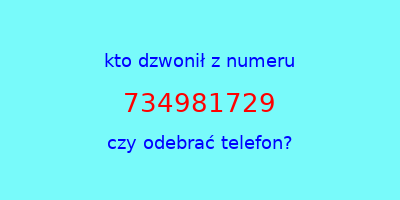 kto dzwonił 734981729  czy odebrać telefon?