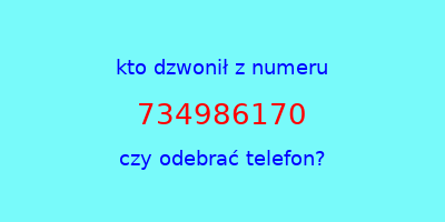 kto dzwonił 734986170  czy odebrać telefon?