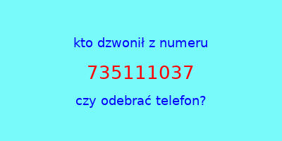 kto dzwonił 735111037  czy odebrać telefon?