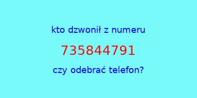 kto dzwonił 735844791  czy odebrać telefon?