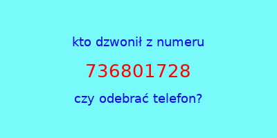 kto dzwonił 736801728  czy odebrać telefon?