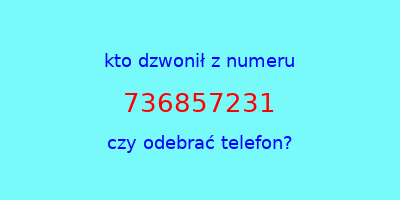 kto dzwonił 736857231  czy odebrać telefon?