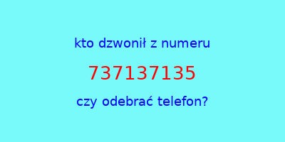 kto dzwonił 737137135  czy odebrać telefon?